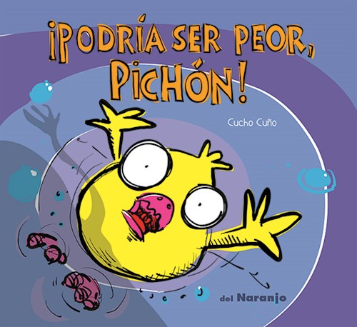 ¡PODRIA SER PEOR PICHON!