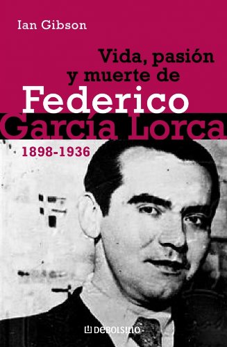 VIDA, PASION Y MUERTE DE FEDERICO GARCIA LORCA