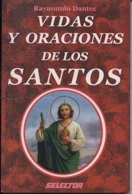 VIDAS Y ORACIONES DE LOS SANTOS                             