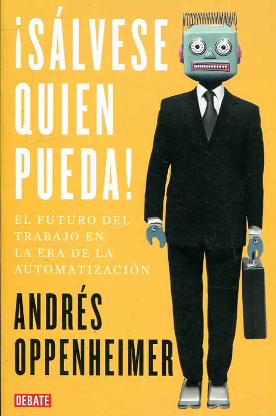 ¡SALVESE QUIEN PUEDA!: EL FUTURO DEL TRABAJO Y LOS TRABAJADORES DEL FUTURO