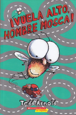 ¡VUELA ALTO, HOMBRE MOSCA! 