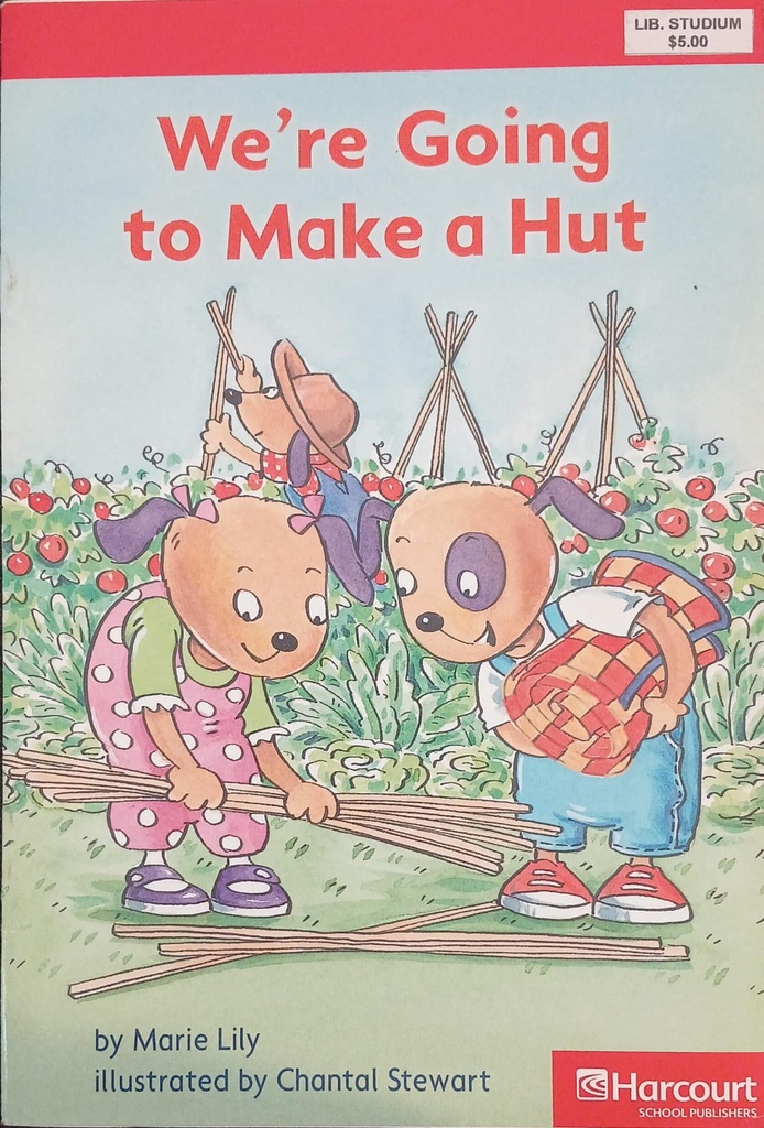 WE'RE GOING TO MAKE A HUT