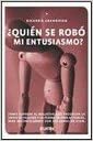 ¿QUIEN SE ROBO MI ENTUSIASMO?