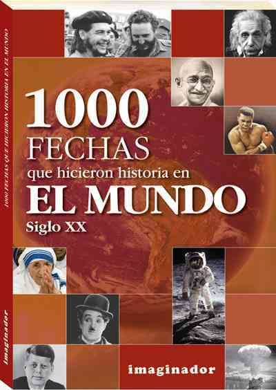 1000 FECHAS QUE HICIERON HISTORIA EN EL MUNDO SIGLO XX