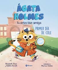AGATA HOLMES TU DETECTIVE AMIGA PRIMER DIA DE COLE