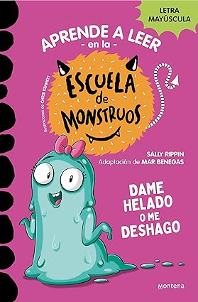 APRENDE A LEER EN LA ESCUELA DE MONSTRUOS 10: DAME HELADO O ME DESHAGO