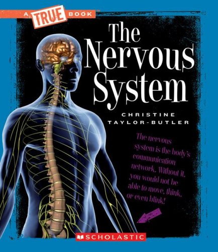 A TRUE BOOK THE NERVOUS SYSTEM