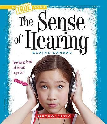 A TRUE BOOK THE SENSE OF HEARING