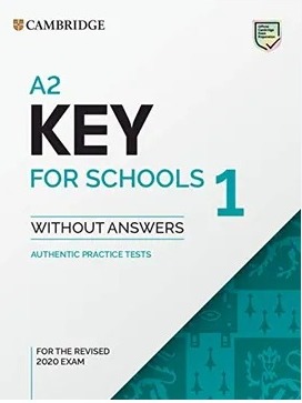 A2 KEY FOR SCHOOLS 1 FOR THE REVISED 2020 EXAM STUDENTS BOOK WITHOUT ANSWERS AUTHENTIC PRACTICE TESTS