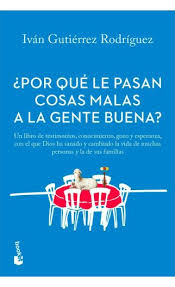 ¿POR QUÉ LE PASAN COSAS MALAS A LA GENTE BUENA?