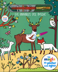 LA MAGIA DE PINTAR CON AGUA. ANIMALES DEL BOSQUE