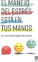 EL MANEJO DEL ESTRÉS ESTÁ EN TUS MANOS