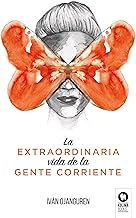 LA EXTRAORDINARIA VIDA DE LA GENTE CORRIENTE