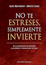 NO TE ESTRESES, SIMPLEMENTE INVIERTE