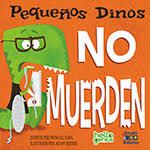 PEQUEÑOS DINOS NO MUERDEN -HELLO GENIUS- PEQUEÑOS DINOS
