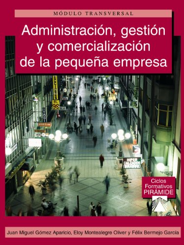 ADMINISTRACION, GESTION Y COMERCIALIZACION DE LA PEQUEÑA EMPRESA