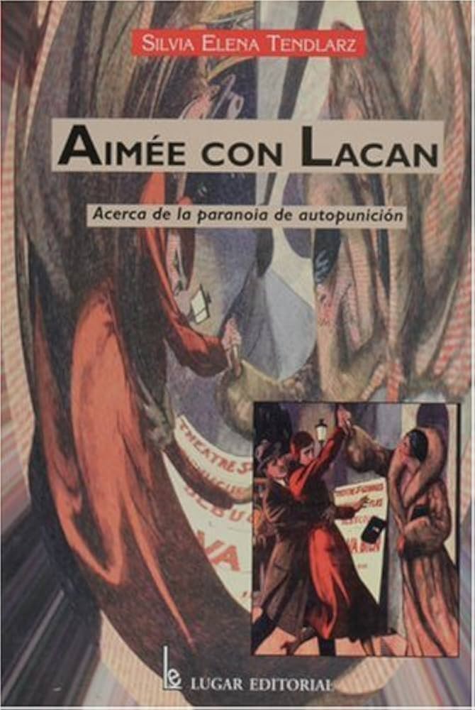 AIMEE CON LACAN, ACERCA DE LA PARANOIA DE AUTOPUNICION