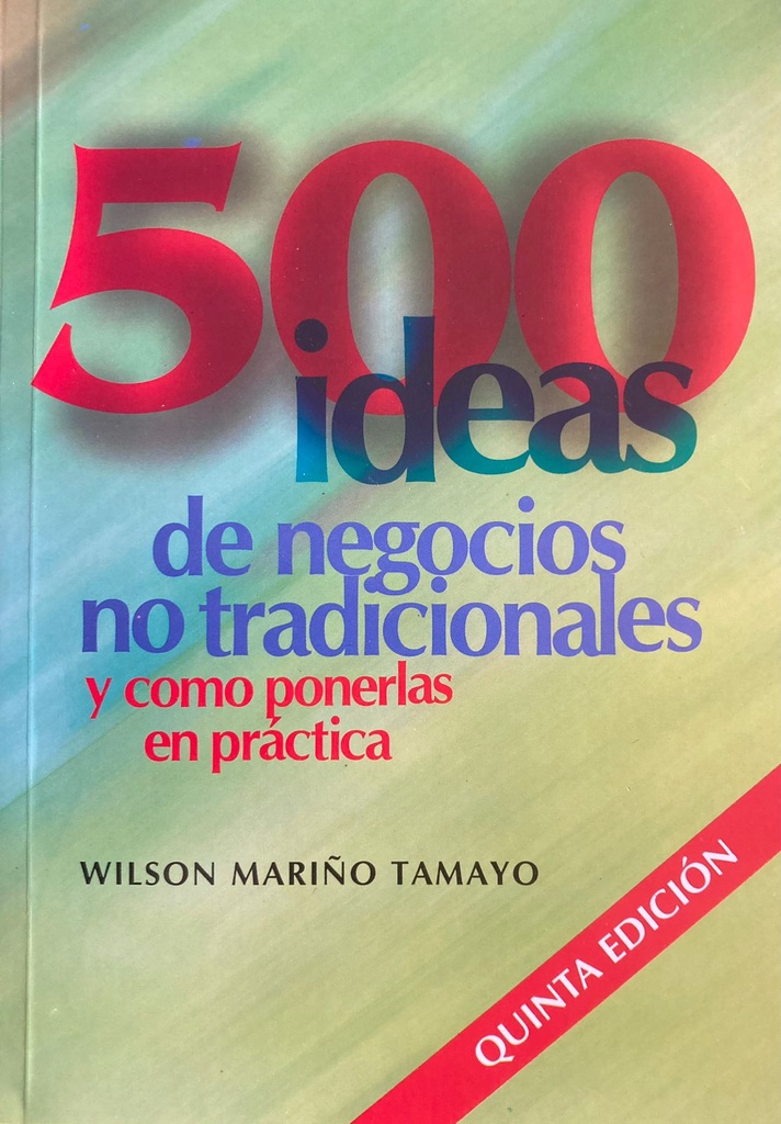 500 IDEAS DE NEGOCIOS NO TRADICIONALES Y COMO PONERLAS EN PRÁCTICA