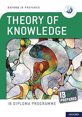 OXFORD IB DIPLOMA PROGRAMME: IB PREPARED: THEORY OF KNOWLEDGE