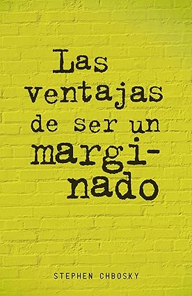 LAS VENTAJAS DE SER UN MARGINADO, STHEPEN CHBOSKY