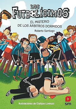[9788467561357] FUTBOLÍSIMOS: EL MISTERIO DE LOS ÁRBITROS DORMIDOS