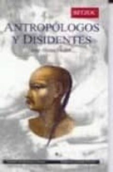 [9788487789960] ANTROPOLOGOS Y DISIDENTES