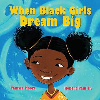 [9781338776201] WHEN BLACK GIRLS DREAM BIG