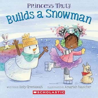 [9781338830910] PRINCESS TRULY: BUILDS A SNOWMAN