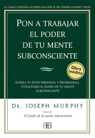 [9788496111776] PON A TRABAJAR EL PODER DE TU MENTE SUBCONSCIENTE