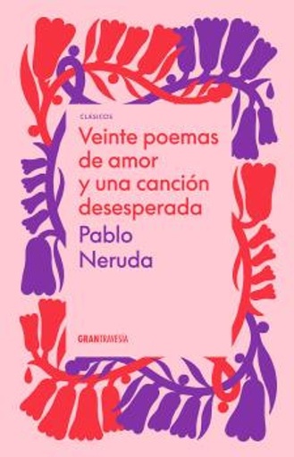 [9786075575605] VEINTE POEMAS DE AMOR Y UNA CANCIÓN DESESPERADA