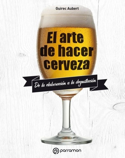 [9788434211827] ARTE DE HACER CERVEZA, EL 
