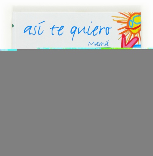 [9788467554670] ASI TE QUIERO MAMA