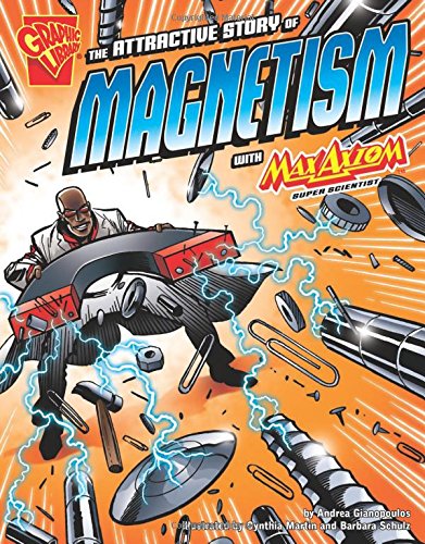 [9781429617697] ATTRACTIVE STORY OF MAGNETISM WITH MAX AXIOM, THE