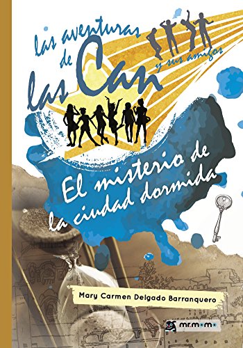 [9788417105174] LAS AVENTURAS DE LAS CAN Y SUS AMIGOS EL MISTERIO DE LA CIUDAD DORMIDA