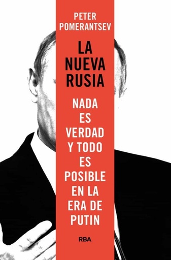 [9788490568798] LA NUEVA RUSIA - NADA ES VERDAD Y  TODO ES POSIBLE EN LA ERA PUTIN