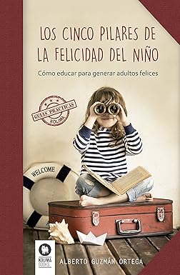 [9788416364893] LOS CINCO PILARES DE LA FELICIDAD DEL NIÑO