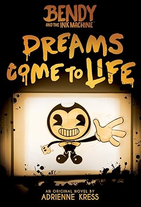 [9781338343946] BENDY AND THE INK MACHINE 1: DREAMS COME TO LIFE