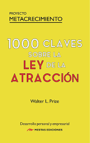 [9788410067578] 1000 CLAVES SOBRE LA LEY DE LA ATRACCIÓN.- WALTER L. PRIZE