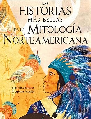 [9788417127930] LAS HISTORIAS MÁS BELLAS DE LA MITOLOGÍA NORTEAMERICANA