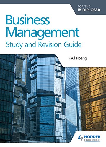 [9781471868429] BUSINESS MANAGEMENT FOR THE IB DIPLOMA STUDY AND REVISION GUIDE