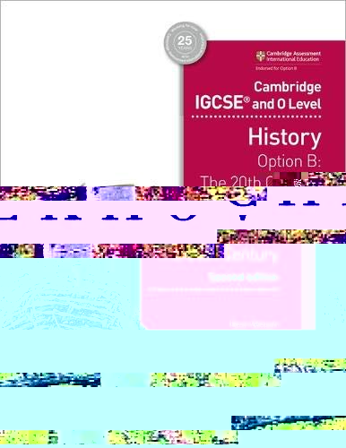 [9781510421189] CAMBRIDGE IGCSE AND O LEVEL HISTORY 2ND EDITION: OPTION B: THE 20TH CENTURY