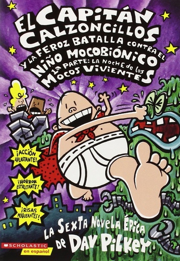 [9780439662048] CAPITAN CALZONCILLOS Y LA FEROZ BATALLA CONTRA EL NINO MOCOBIONICO: 1A PARTE: LA NOCHE DE LOS MOCOS VIVIENTES, EL