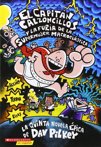 [9780439538206] CAPITAN CALZONCILLOS Y LA FURIA DE LA SUPERMUJER MACROELASTICA
