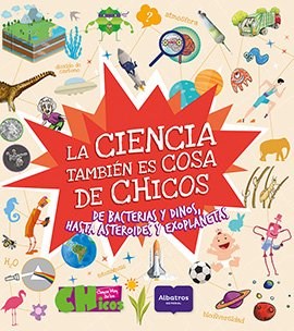 [9789502416533] CIENCIA TAMBIEN ES COSA DE CHICOS DE BACTERIAS Y DINOS, HASTA ASTEROIDES Y EXOPLANETAS