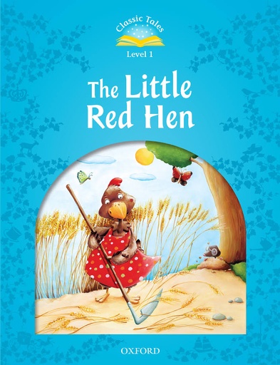 [9780194238700] CLASSIC TALES 1 2ED THE LITTLE RED HEN