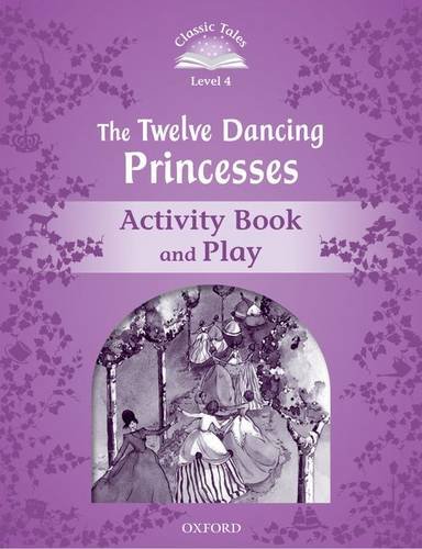 [9780194239677] CLASSIC TALES 4 2ED THE TWELVE DANCING PRINCESSES ACTIVITY BOOK