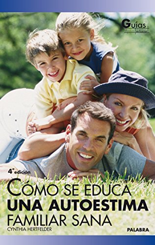 [9788482399195] COMO SE EDUCA UNA AUTOESTIMA FAMILIAR SANA