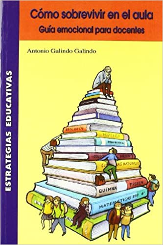 [9788472783133] COMO SOBREVIVIR EN EL AULA GUIA EMOCIONAL PARA DOCENTES