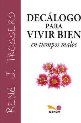 [9789505072811] DECALOGO PARA VIVIR BIEN EN TIEMPOS MALOS