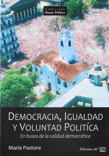 [9789871074570] DEMOCRACIA, IGUALDAD Y VOLUNTAD POLITICA